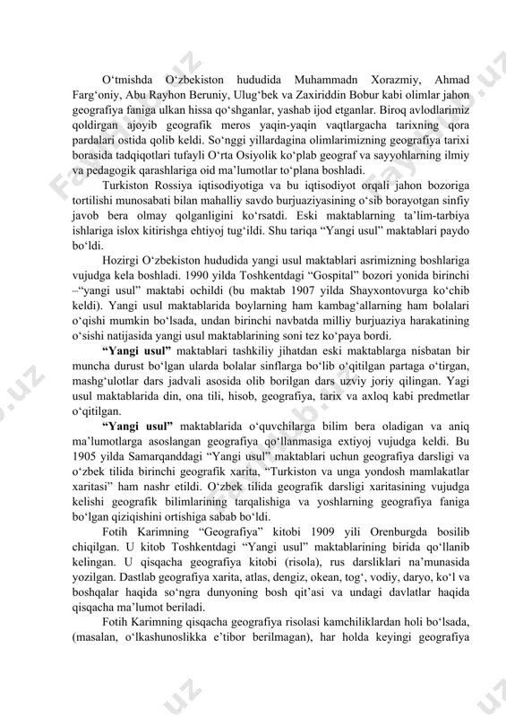 siga extiyoj vujudga keldi. bu 1905 yilda samarqanddagi “yangi usul” maktablari uchun geografiya darsligi va o‘zbek tilida birinchi geografik xarita, “turkiston va unga yondosh mamlakatlar xaritasi” ham nashr etildi. o‘zbek tilida geografik darsligi xaritasining vujudga kelishi geografik bilimlarining tarqalishiga va yoshlarning geografiya faniga bo‘lgan qiziqishini ortishiga sabab bo‘ldi. fotih karimning “geografiya” kitobi 1909 yili orenburgda bosilib chiqilgan. u kitob toshkentdagi “yangi usul” maktablarining birida qo‘llanib kelingan. u qisqacha geografiya kitobi (risola), rus darsliklari na’munasida yozilgan. dastlab geografiya xarita, atlas, dengiz, okean, tog‘, vodiy, daryo, ko‘l va boshqalar haqida so‘ngra dunyoning bosh qit’asi va undagi davlatlar haqida qisqacha ma’lumot beriladi. fotih karimning qisqacha geografiya risolasi kamchiliklardan holi bo‘lsada, (masalan, o‘lkashunoslikka e’tibor berilmagan), har holda keyingi geografiya darsliklarining takomillashuviga va geografiyaning yanada kengroq o‘qitila boshlashiga ta’sir ko‘rsatdi. xx asrning 10-yillaridan boshlab, rossiyada geografiyani o‘qitish ancha yaxshilandi. geografiya o‘qituvchilarning d.n.anuchin rahbarligida birinchi butun rossiya sezdi (1915 yil). rossiya maktablarida geografiyaning rivojlanishida katta voqea …