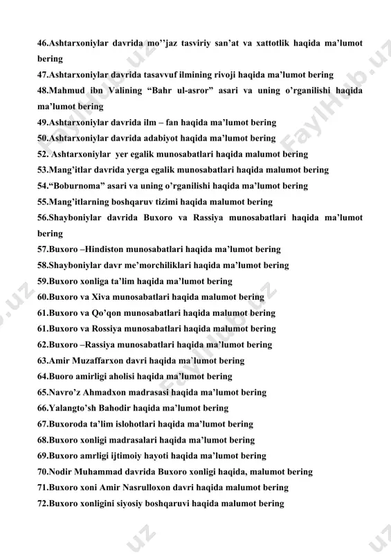 ning boshqaruv tizimi haqida malumot bering 56.shayboniylar davrida buxoro va rassiya munosabatlari haqida ma’lumot bering 57.buxoro –hindiston munosabatlari haqida ma’lumot bering 58.shayboniylar davr me’morchiliklari haqida ma’lumot bering 59.buxoro xonliga ta’lim haqida ma’lumot bering 60.buxoro va xiva munosabatlari haqida malumot bering 61.buxoro va qo’qon munosabatlari haqida malumot bering 61.buxoro va rossiya munosabatlari haqida malumot bering 62.buxoro –rassiya munosabatlari haqida ma’lumot bering 63.amir muzaffarxon davri haqida ma`lumot bering 64.buoro amirligi aholisi haqida ma’lumot bering 65.navro’z ahmadxon madrasasi haqida ma’lumot bering 66.yalangto’sh bahodir haqida ma’lumot bering 67.buxoroda ta’lim islohotlari haqida ma’lumot bering 68.buxoro xonligi madrasalari haqida ma’lumot bering 69.buxoro amrligi ijtimoiy hayoti haqida ma’lumot bering 70.nodir muhammad davrida buxoro xonligi haqida, malumot bering 71.buxoro xoni amir nasrulloxon davri haqida malumot bering 72.buxoro xonligini siyosiy boshqaruvi haqida malumot bering 73.mang’itlar sulolasi hokimiyatining o’rnatilishi haqida malumot bering 74.buxoro amirligining davlat tuzumi va ma’muriy boshqaruv islohatlari haqida malumot bering 75.buxoro amirligining ma’muriy bo’linishi haqida ma’alumot bering …
