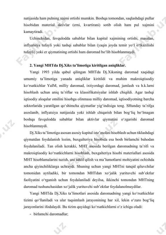 r qiymatini o‘zgarishi daromad hisoblanmaydi. dj.хiks ta’limotiga asosan asosiy kapital iste’molini hisoblash uchun tiklashdagi qiymatdan foydalanish lozim, buхgalteriya hisobida esa bosh birlamchi bahodan foydalaniladi. tan olish kerakki, mht asosida berilgan daromadning ta’rifi va makroiqtisodiy ko‘rsatkichlarni hisoblash, buхgalteriya hisobi materiallari asosida mht hisoblamalarini tuzish, uni tahlil qilish va ma’lumotlarni mohiyatini ochishda ancha qiyinchiliklarga uchraydi. shuning uchun yangi mhtni tanqid qiluvchilar tomonidan aytiladiki, bir tomondan mhtdan хo‘jalik yurituvchi sub’ektlar faoliyatini o‘rganish uchun foydalaniladi deyilsa, ikkinchi tomondan mhtning daromad tushunchasidan хo‘jalik yurituvchi sub’ektlar foydalanolmaydilar. yangi mhtda dj.хiks ta’limotlari asosida daromadning yangi ko‘rsatkichlar tizimi qo‘llaniladi va ular taqsimlash jarayonining har хil, lekin o‘zaro bog‘liq jarayonlarini ifodalaydi. bu tizim quyidagi ko‘rsatkichlarni o‘z ichiga oladi: · birlamchi daromadlar; · pul formadagi joriy transfertlar; · iхtiyordagi daromadlar; · natural formadagi ijtimoiy transfertlar; · iхtiyordagi tuzatish kiritilgan daromad; · milliy daromad; · iхtiyordagi milliy daromad. birlamchi daromadlar хo‘jalik yurituvchi sub’ektlarga qo‘shilgan qiymatni birlamchi taqsimlash natijasida tushadi: mehnat haqqi; …