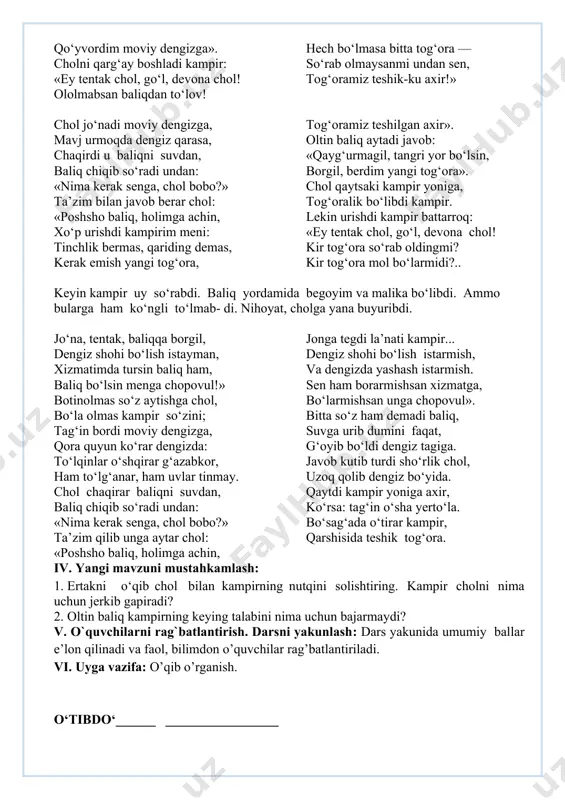 , tangri yor bo‘lsin, borgil, berdim yangi tog‘ora». chol qaytsaki kampir yoniga, tog‘oralik bo‘libdi kampir. lekin urishdi kampir battarroq: «ey tentak chol, go‘l, devona chol! kir tog‘ora so‘rab oldingmi? kir tog‘ora mol bo‘larmidi?.. keyin kampir uy so‘rabdi. baliq yordamida begoyim va malika bo‘libdi. ammo bularga ham ko‘ngli to‘lmab- di. nihoyat, cholga yana buyuribdi. jo‘na, tentak, baliqqa borgil, dengiz shohi bo‘lish istayman, xizmatimda tursin baliq ham, baliq bo‘lsin menga chopovul!» botinolmas so‘z aytishga chol, bo‘la olmas kampir so‘zini; tag‘in bordi moviy dengizga, qora quyun ko‘rar dengizda: to‘lqinlar o‘shqirar g‘azabkor, ham to‘lg‘anar, ham uvlar tinmay. chol chaqirar baliqni suvdan, baliq chiqib so‘radi undan: «nima kerak senga, chol bobo?» ta’zim qilib unga aytar chol: «poshsho baliq, holimga achin, jonga tegdi la’nati kampir... dengiz shohi bo‘lish istarmish, va dengizda yashash istarmish. sen ham borarmishsan xizmatga, bo‘larmishsan unga chopovul». bitta so‘z ham demadi baliq, suvga urib dumini faqat, g‘oyib bo‘ldi dengiz tagiga. javob kutib turdi …