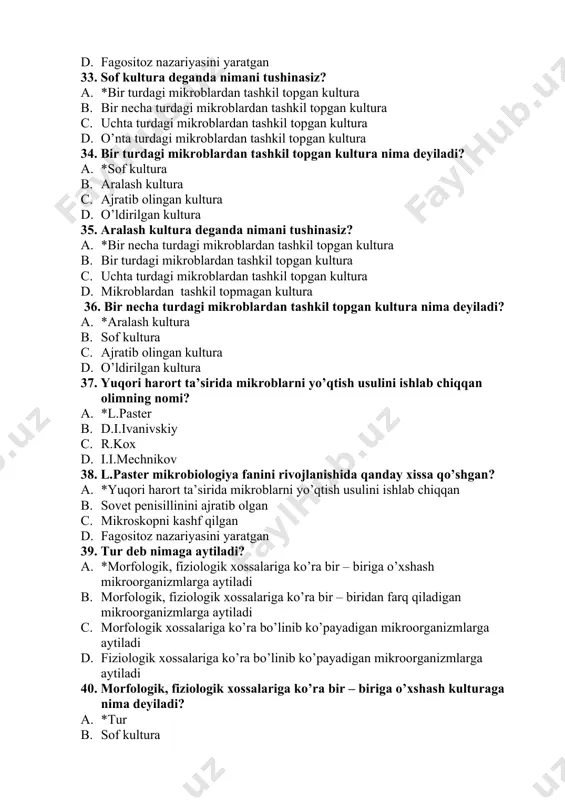 xossalariga ko’ra bir – biriga o’xshash mikroorganizmlarga aytiladi b. morfologik, fiziologik xossalariga ko’ra bir – biridan farq qiladigan mikroorganizmlarga aytiladi c. morfologik xossalariga ko’ra bo’linib ko’payadigan mikroorganizmlarga aytiladi d. fiziologik xossalariga ko’ra bo’linib ko’payadigan mikroorganizmlarga aytiladi 40. morfologik, fiziologik xossalariga ko’ra bir – biriga o’xshash kulturaga nima deyiladi? a. *tur b. sof kultura c. ajratib olingan kultura d. o’lsirilgan kultura 41. patogen mikroorganizmlarga qaysi guruhlar kiradi? a. bakteriyalar, zamburug’lar b. sodda jonivorlar, viruslar c. spiroxetalar, rikketsiyalar d. *barcha javoblar to’g’ri 42. bakteriyalar qanday organizmlardir? a. *xlorofildan mahrum bo’lgan bir hujayrali organizmlardir b. bir hujayrali organizmlardir c. ko’p hujayrali organizmlardir d. xlorofildan mahrum bo’lgan ko’p hujayrali organizmlardir 43. xlorofildan mahrum bo’lgan bir hujayrali organizmlarga nima deyiladi? a. *bakteriyalar b. zamburug’lar c. sodda jonivorlar d. spiroxetalar 44. tashqi muhit omillari ta’sirida bakteriyalarning shaklini o’zgarishi nima deb ataladi? a. *polimorfizm b. sof kultura c. aralash kultura d. anaerob 45. polimorfizm deganda nima tushunasiz? …