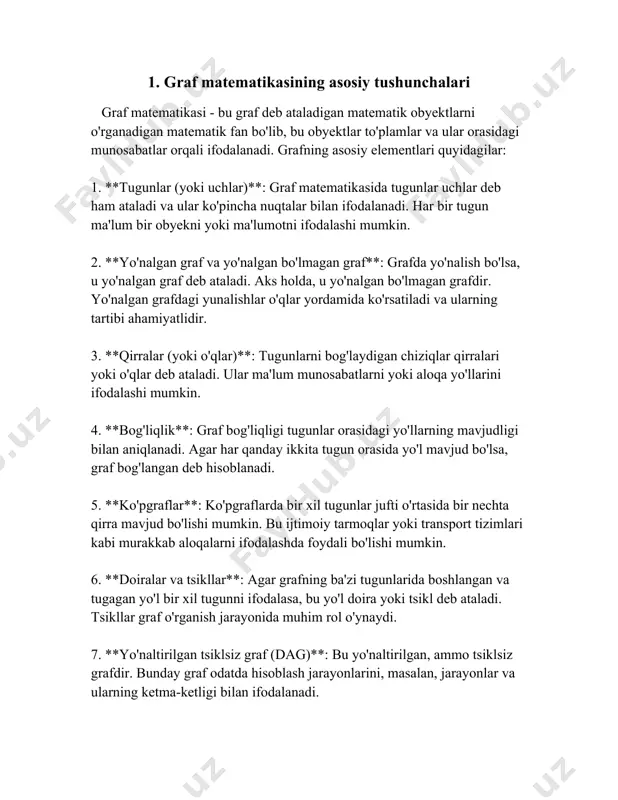 vjud emas. - har bir qirra ikkita uch oralig'ida bog'lanishni ta'minlaydi. - oddiy graf dasturiy ta'minot tarmoqlari va ijtimoiy tarmoqlar modellarida keng qo'llaniladi. 2. **ko'p graf:** - ko'p grafda bir juft uchtadan bir nechta qirralar bo'lishi mumkin. - ushbu grafda ikkala uch orasida bir nechta bog'lanishlar mavjud bo'lishi mumkin. - ko'p graf transport va logistika vositalarining tahlilida qo'llaniladi. 3. **kichik devirli graf (o')rto')chi graf):** - bu graf turlarida qirralar turli uchlar orasida qisqa yo'l(yo'nalish)lar hosil qilib, deyarli barcha uchlar orasidagi masofani qisqartiradi. - internet va tarmoqlar o'z-o'zini boshqarishi bilan bog'liq sifatida ishlatish mumkin. 4. **dag graf (yo'naltirilgan graf):** - dag grafda har bir qirra bir yo'nalishga ega bo'lib, ko'pincha har bir uch juftlikdagi munosabatni ifodalaydi. - ma'lumotlar oqimini yoki algoritmik takroriylikni ifodalashda muhim. - masalan, jarayonlar diagrammalari yoki tasniflash sxemalarida qo'llaniladi. 5. **og'irlikli graf:** - bu graf turi har bir qirra uchun og'irlikka ega bo'lib, bu og'irlik qirra qiymatini ifodalaydi. …