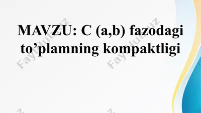 c (a,b) fazodagi to’plamning kompaktligi — PPTX