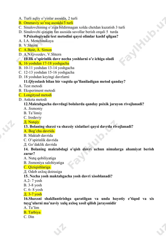 yoshdan 13-14 yoshgacha c. 12-13 yoshdan 15-16 yoshgacha d. 18 yoshdan keyingi davrlarni 11.qiyoslash bilan bir vaqtda qo’llaniladigan metod qanday? a. test metodi b. eksperiment metodi c. longityud metodi d. anketa metodi 12.maktabgacha davrdagi bolalarda qanday psixik jarayon rivojlanadi? а. jismoniy в. ta’limiy с. irodaviy д. nutqiy 13. bolaning shaxsi va shaxsiy xislatlari qaysi davrda rivojlanadi? а. bog’cha davrida в. maktab davrida с. o’spirinlik davrida д. go’daklik davrida 14. bolaning maktabdagi o’qish davri uchun nimalarga ahamiyat berish zarur? а. nutq qobiliyatiga в. jismoniya salohiyatiga с. qiziqishlariga д. odob axloq doirasiga 15. necha yosh maktabgacha yosh davri xisoblanadi? а.2- 7 yosh в. 3-8 yosh с. 6- 8 yosh д. 3-7 yosh 16.shaxsni shakllantirishga qaratilgan va unda hayotiy e’tiqod va xis tuyg’ularni ma’naviy xulq axloq xosil qilish jarayonidir а. ta’lim в. tarbiya с. din д. ta’lim tarbiya 17. o’z-o’zini tarbiyalashda nechta vazifa nazarda tutiladi? а. 5 в. 3 с. 4 д. 6 …