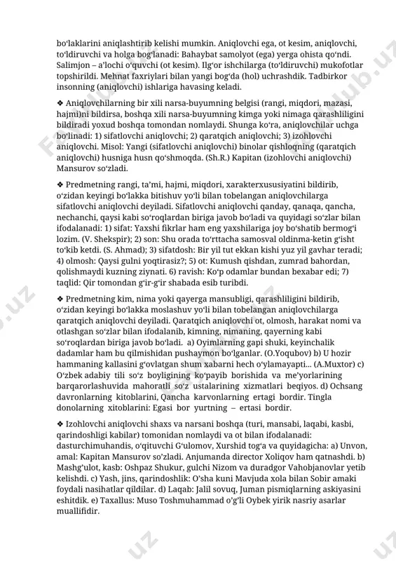 ni sevadi. ➢ kesimga to’g’ridan to’g’ri bog’lanmagan to’ldiruvchilar nomustaqil to’ldiruvchilar deyiladi: menga uning bu qiliqlarini aytuvchi inson akam edi. ➢ to‘ldiruvchi birikma holida bo‘lishi mumkin: men uning go‘zal siymosida qalbim ko‘zgusini, visol orzusini, umidim gulshanini ko‘rardim. ➢ erkin birikma bilan ifodalangan murakkab to‘ldiruvchi gap mazmunini to‘ldirish, oydinlashtirish vazifasini bajaradi: 1) dilshod hammaning ertaga ovga jo’nashini aytdi. 2) hakimboyvachcha oilasiga birovning til tekkizishini ko’tara olmasdi. 3) nigora sherbekning asabiylashayotganini sezdi. aniqlovchi va uning turlari ✓ narsa-buyumning rang-tusi, mazasi, hajmi, kim yoki nimaga qarashliligini bildirib, gapning ot bilan ifodalangan bo‘lagini aniqlab kelgan ikkinchi darajali bo‘lak aniqlovchi deyiladi. u qanday, qaysi, nechanchi, qancha, nechta, kimning, nimaning, qayerning so‘roqlaridan biriga javob bo‘ladi. aniqlovchi aniqlagan (bog‘langan) bo‘lak aniqlanmish hisoblanadi. aniqlovchi gapning bàrcha bo‘laklarini aniqlashtirib kelishi mumkin. aniqlovchi ega, ot kesim, aniqlovchi, to‘ldiruvchi va holga bog‘lanadi: bahaybat samolyot (ega) yerga ohista qo‘ndi. salimjon – a’lochi o‘quvchi (ot kesim). ilg‘or ishchilarga (to‘ldiruvchi) mukofotlar topshirildi. mehnat faxriylari bilan …