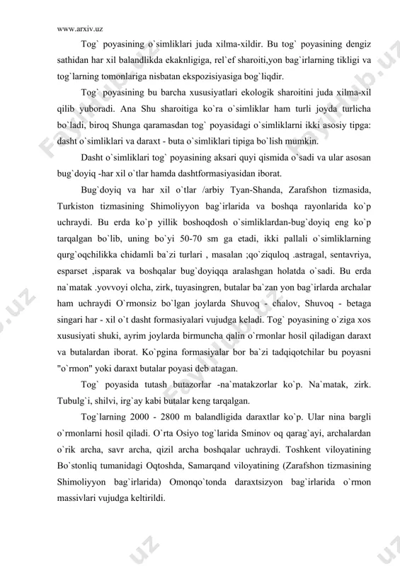 yi olcha, zirk, tuyasingren, butalar ba`zan yon bag`irlarda archalar ham uchraydi o`rmonsiz bo`lgan joylarda shuvoq - chalov, shuvoq - betaga singari har - xil o`t dasht formasiyalari vujudga keladi. tog` poyasining o`ziga xos xususiyati shuki, ayrim joylarda birmuncha qalin o`rmonlar hosil qiladigan daraxt va butalardan iborat. ko`pgina formasiyalar bor ba`zi tadqiqotchilar bu poyasni "o`rmon" yoki daraxt butalar poyasi deb atagan. tog` poyasida tutash butazorlar -na`matakzorlar ko`p. na`matak, zirk. tubulg`i, shilvi, irg`ay kabi butalar keng tarqalgan. tog`larning 2000 - 2800 m balandligida daraxtlar ko`p. ular nina bargli o`rmonlarni hosil qiladi. o`rta osiyo tog`larida sminov oq qarag`ayi, archalardan o`rik archa, savr archa, qizil archa boshqalar uchraydi. toshkent viloyatining bo`stonliq tumanidagi oqtoshda, samarqand viloyatining (zarafshon tizmasining shimoliyyon bag`irlarida) omonqo`tonda daraxtsizyon bag`irlarida o`rmon massivlari vujudga keltirildi. yaylov baland tog`lar poyasi o`simliklari. tog` poyasidan yuqorida dengiz sathidan 2700 - 2800 m balandligidan boshlanib, qor chizig`igacha bo`ladigan joylarni yaylovlar (baland tog`lar) ishg`ol qiladi. baland tog`lar poyasi …