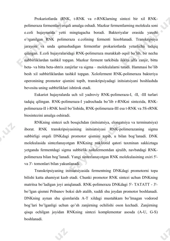 jarayonida bitta emas, bir nechta rnk-polimeraza fermentlari ishtirok etadi. ular dnk molekulasi bo’ylab ketma-ket harakat qiladilar. mazkur fermentlar orasidagi masofa taxminan 300-500 nukleotid qatoriga teng. shu sababdan transkripsiya konveyr asosida ishlab, bir vaqtda bir nechta xil to’liq shakllanmagan rnklar (pre-rnk) hosil bo’ladi. eukariot organizmlarda transkripsiya jarayoni to’liq shakllanmagan i-rnk, r-rnk va t-rnklarni sintezlaydi. shakllanmagan (pre-i-rnk) rnkning uzunligi shakllangan i-rnkga nisbatan bir necha marta ko’p bo’ladi. bunday to’liq bo’lmagan rnkning molekula tarkibi besh-o’ntadan 20 mingga yaqin nukleotid bo’lib, bunday zanjirlar variabellik xususiyatiga ega bo’ladi. mazkur molekulalarning tarkibida har xil transkriptlar, jumladan, speyserlar-kodlanishda qatnashmaydigan nukleotid qatorlari bo’lib, ular strukturali va regulyatorlik vazifalarini o’taydilar. shakllanmagan rnkning kodlovchi qismlari kodlamaydigan – intronlari bilan bog’lanib, ular o’zlariga xos “shpilka”larni tashkil qiladi (35-rasm). to’liq bo’lmagan transkriptlarning 5'- tomonida “kep” – (qalpoqcha) va 3' – oxirida esa poli a-fragmentlari bo’lmaydi. aksariyat, hamma eukariotli pre-i-rnklar to’liq shakllanganda bir molekula bo’lib, faqat bitta polipeptid zanjirni sintezi haqida axborot saqlaydi. …