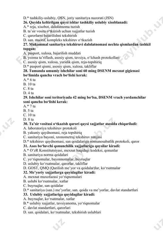 siy qism, xulosa, yuridik qism, reja-topshiriq d.* pasport qismi, asosiy qism, xulosa, takliflar 28. tumanda umumiy ishchilar soni 60 ming dsenm mexnat gigienasi bo‘limida qancha vrach bo‘lishi kerak: a.* 6 ta b. 10 ta c. 8 ta d. 4 ta 29. ishchilar soni teritoriyada 42 ming bo‘lsa, dsenm vrach yordamchilar soni qancha bo‘lishi kerak: a.* 7 ta b. 5 ta c. 10 ta d. 8 ta 30. ta’sir vositasi o‘tkazish qarori qaysi xujjatlar asosida chiqariladi: a. laboratoriya tekshiruv protokoli b. yakuniy qaydnomasi, reja topshiriq c. sanitariya bayoni, xronometraj tekshiruv natijasi d.* tekshiruv qaydnomasi, san qoidalariga nomunosabatlik protokoli, qaror 31. asos bo‘luvchi qonunchilik xujjatlariga qaysilar kiradi: a.* o‘zr konstitutsiyasi, mexnat haqidagi kodeksi, qonunlar b. sanitariya norma qoidalari c. yo‘riqnomalar, bayonnomalar, buyruqlar d. uslubiy ko‘rsatmalar, qarorlar, takliflar d. gost, qmq (qurilish me’yor va qoidalar)lar, ko‘rsatmalar 32. me’yoriy xujjatlarga quyidagilar kiradi: a. mexnat muxofazasi yo‘riqnomalari b. uslubi ko‘rsatmalar, xatlar c. buyruqlar, san qoidalar …