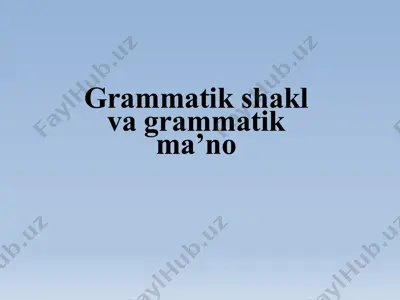 grammatik shakl va grammatik ma’no — PPTX
