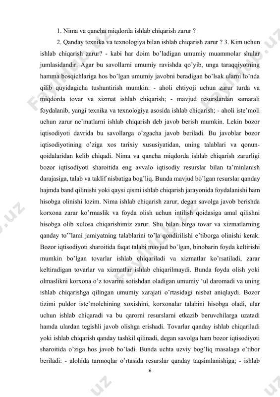 nib, yangi texnika va texnologiya asosida ishlab chiqarish; - aholi iste’moli uchun zarur ne’matlarni ishlab chiqarish deb javob berish mumkin. lekin bozor iqtisodiyoti davrida bu savollarga o’zgacha javob beriladi. bu javoblar bozor iqtisodiyotining o’ziga xos tarixiy xususiyatidan, uning talablari va qonun-qoidalaridan kelib chiqadi. nima va qancha miqdorda ishlab chiqarish zarurligi bozor iqtisodiyoti sharoitida eng avvalo iqtisodiy resurslar bilan ta’minlanish darajasiga, talab va taklif nisbatiga bog’liq. bunda mavjud bo’lgan resurslar qanday hajmda band qilinishi yoki qaysi qismi ishlab chiqarish jarayonida foydalanishi ham hisobga olinishi lozim. nima ishlab chiqarish zarur, degan savolga javob berishda korxona zarar ko’rmaslik va foyda olish uchun intilish qoidasiga amal qilishni hisobga olib xulosa chiqarishimiz zarur. shu bilan birga tovar va xizmatlarning qanday to’’lami jamiyatning talablarini to’la qondirilishi e’tiborga olinishi kerak. bozor iqtisodiyoti sharoitida faqat talabi mavjud bo’lgan, binobarin foyda keltirishi mumkin bo’lgan tovarlar ishlab chiqariladi va xizmatlar ko’rsatiladi, zarar keltiradigan tovarlar va xizmatlar ishlab chiqarilmaydi. bunda foyda …