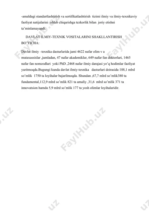nik vositalarini shakllantirish bo’yicha: davlat ilmiy –texnika dasturlarida jami 4622 nafar olim v a mutaxassislar ,jumladan, 47 nafar akademiklar, 649 nafar fan doktorlari, 1465 nafar fan nomzodlari yoki phd ,2468 nafar ilmiy darajasi yo’q hodimlar faoliyat yuritmoqda.bugungi kunda davlat ilmiy-texnika dasturlari doirasida 188,1 mlrd so’mlik 1750 ta loyihalar bajarilmoqda. shundan ,67,7 mlrd so’mlik380 ta fundamental,112,9 mlrd so’mlik 821 ta amaliy ,31,6 mlrd so’mlik 371 ta innovatsion hamda 5,9 mlrd so’mlik 177 ta yosh olimlar loyihalaridir.