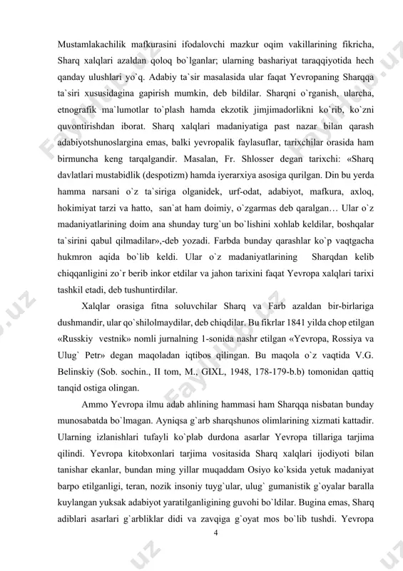 , ii tom, m., gixl, 1948, 178-179-b.b) tomonidan qattiq tanqid ostiga olingan. ammo yevropa ilmu adab ahlining hammasi ham sharqqa nisbatan bunday munosabatda bo`lmagan. ayniqsa g`arb sharqshunos olimlarining xizmati kattadir. ularning izlanishlari tufayli ko`plab durdona asarlar yevropa tillariga tarjima qilindi. yevropa kitobxonlari tarjima vositasida sharq xalqlari ijodiyoti bilan tanishar ekanlar, bundan ming yillar muqaddam osiyo ko`ksida yetuk madaniyat barpo etilganligi, teran, nozik insoniy tuyg`ular, ulug` gumanistik g`oyalar baralla kuylangan yuksak adabiyot yaratilganligining guvohi bo`ldilar. bugina emas, sharq adiblari asarlari g`arbliklar didi va zavqiga g`oyat mos bo`lib tushdi. yevropa adiblari sharqliklar ijodiga taqlid qildilar, ulardan ilhomlandilar. ulug` nemis shoiri i. gyote xo`ja xofiz devonini fon xammer tarjimasida mutolaa etib, azbaroyi ta`sirlanganidan o`zini sheroz bulbulining muridi, deb e`lon qildi. u xofiz orqali butun sharqqa bir umr muhabbat bog`lab, «farbu sharq devoni»ni bitadi. buzildi farb, janub va shimol, taxtu tojlar bo`ldi poymol. sen yiroqqa, kunchiqarga bor! unda qo`shiq, sevgi bor, may bor. u …