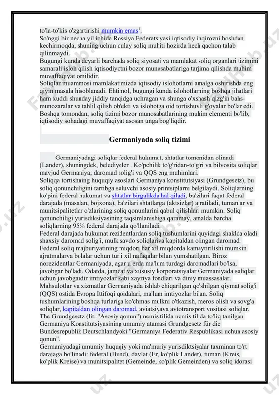 tumanlar va munitsipalitetlar o'zlarining soliq qonunlarini qabul qilishlari mumkin. soliq qonunchiligi yurisdiksiyasining taqsimlanishiga qaramay, amalda barcha soliqlarning 95% federal darajada qo'llaniladi. federal darajada hukumat rezidentlardan soliq tushumlarini quyidagi shaklda oladi shaxsiy daromad solig'i, mulk savdo soliqlariva kapitaldan olingan daromad. federal soliq majburiyatining miqdori har xil miqdorda kamaytirilishi mumkin ajratmalarva bolalar uchun turli xil nafaqalar bilan yumshatilgan. biroz norezidentlar germaniyada, agar u erda ma'lum turdagi daromadlari bo'lsa, javobgar bo'ladi. odatda, jamoat va xususiy korporatsiyalar germaniyada soliqlar uchun javobgardir imtiyozlar kabi xayriya fondlari va diniy muassasalar. mahsulotlar va xizmatlar germaniyada ishlab chiqarilgan qo'shilgan qiymat solig'i (qqs) ostida evropa ittifoqi qoidalari, ma'lum imtiyozlar bilan. soliq tushumlarining boshqa turlariga ko'chmas mulkni o'tkazish, meros olish va sovg'a soliqlar, kapitaldan olingan daromad, aviatsiyava avtotransport vositasi soliqlar. the grundgesetz (lit. "asosiy qonun") nemis tilida nemis tilida to'liq tanilgan germaniya konstitutsiyasining umumiy atamasi grundgesetz für die bundesrepublik deutschlandyoki "germaniya federativ respublikasi uchun asosiy qonun". germaniyadagi umumiy huquqiy yoki …