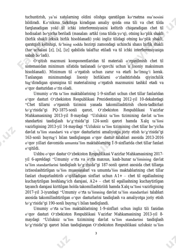 g o‘rgatish mazmunini tashkil etadi va o‘quv dasturidan o‘rin oladi. umumiy o‘rta ta’lim maktablarining 1-9-sinflari uchun chet tillar fanlaridan o‘quv dasturi o‘zbekiston respublikasi prezidentining 2012-yil 10-dekabrdagi “chet tillarni o‘rganish tizimini yanada takomillashtirish chora-tadbirlari to‘g‘risida”gi pq-1875-sonli qarori, o‘zbekiston respublikasi vazirlar mahkamasining 2013-yil 8-maydagi “uzluksiz ta’lim tizimining davlat ta’lim standartini tasdiqlash to‘g‘risida”gi 124-sonli qarori hamda xalq ta’limi vazirligining 2013-yil 14-maydagi “uzluksiz ta’lim tizimining chet tillar bo‘yicha davlat ta’lim standarti va o‘quv dasturlarini amaliyotga joriy etish to‘g‘risida”gi 163-sonli buyrug‘i bilan tasdiqlangan o‘quv dastur talablari asosida 2013-2016 o‘quv yillari davomida umumta’lim maktablarning 1-9-sinflarida chet tillar fanlari o‘qitildi. ushbu o‘quv dastur o‘zbekiston respublikasi vazirlar mahkamasining 2017- yil 6-apreldagi “umumiy o‘rta va o‘rta maxsus, kasb-hunar ta’limining davlat ta’lim standartlarini tasdiqlash to‘g‘risida”gi 187-sonli qarori asosida chet tillarga ixtisoslashtirilgan ta’lim muassasalari va umumta’lim maktablarining chet tillar fanlari chuqurlashtirib o‘qitiladigan sinflari uchun a1+ – chet til egallashning kuchaytirilgan boshlang‘ich darajasi, a2+ – chet til egallashning kuchaytirilgan tayanch darajasi kiritilgan …