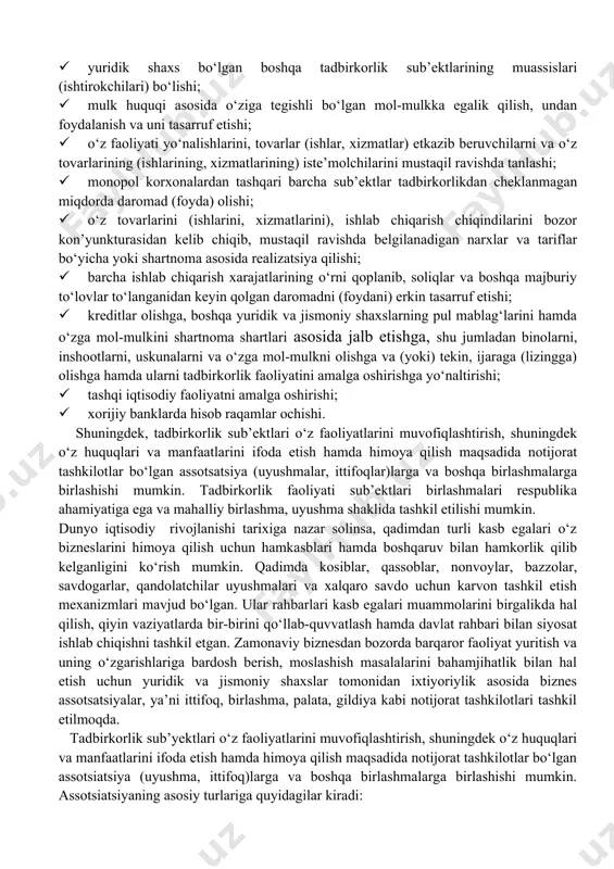 aziladigan mahsulot va xizmatlar kamayishi evaziga sodir bo‘lgan narx o‘sishi inflyatsiya miqdorining o‘sishini tezlashtiradi. ushbu holatlarni oldini olish tadbirkorlik sub’ektlarida o‘z faoliyatlarini yagona tizim asosida tashkil etish zaruriyatini keltirib chiqaradi. ushbu hayotiy zaruriyatni tartibga solish maqsadida o‘zbekiston respublikasi qonunchiligida tadbirkorlik faoliyati sub’ektlariga o‘z biznesini yuritish uchun ma’lum bir huquqlar berilgan va ularni himoya qilish tizimi yaratilgan. tadbirkorlik sub’ektlari: 1. qonun hujjatlarida taqiqlanmagan har qanday faoliyatni amalga oshirishi; 1. yuridik shaxs bo‘lgan boshqa tadbirkorlik sub’ektlarining muassislari (ishtirokchilari) bo‘lishi; 1. mulk huquqi asosida o‘ziga tegishli bo‘lgan mol-mulkka egalik qilish, undan foydalanish va uni tasarruf etishi; 1. o‘z faoliyati yo‘nalishlarini, tovarlar (ishlar, xizmatlar) etkazib beruvchilarni va o‘z tovarlarining (ishlarining, xizmatlarining) iste’molchilarini mustaqil ravishda tanlashi; 1. monopol korxonalardan tashqari barcha sub’ektlar tadbirkorlikdan cheklanmagan miqdorda daromad (foyda) olishi; 1. o‘z tovarlarini (ishlarini, xizmatlarini), ishlab chiqarish chiqindilarini bozor kon’yunkturasidan kelib chiqib, mustaqil ravishda belgilanadigan narxlar va tariflar bo‘yicha yoki shartnoma asosida realizatsiya qilishi; 1. barcha ishlab …