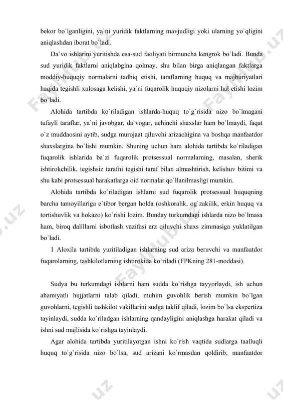 jatlarni talab qiladi, muhim guvohlik berish mumkin bo`lgan guvohlarni, tegishli tashkilot vakillarini sudga taklif qiladi, lozim bo`lsa ekspertiza tayinlaydi, sudda ko`riladgan ishlarning qandayligini aniqlashga harakat qiladi va ishni sud majlisida ko`rishga tayinlaydi. agar alohida tartibda yuritilayotgan ishni ko`rish vaqtida sudlarga taalluqli huquq to`g`risida nizo bo`lsa, sud arizani ko`rmasdan qoldirib, manfaatdor shaxslarga umumiy tartibda da`vo qo`zg`atishni taklif qiladi (fpkning 282-moddasi). yuridik ahamiyatga ega bo`lgan faktlarni belgilash yuridik ahamiyatga ega bo`lgan faktlarni belgilashni sud tartibi fuqarolarning o`zbekiston respublikasi konstitutsiyasida mustahkamlangan shaxsiy va mulkiy huquqlarning, mehnatga, nikoh va oilaga oid hamda boshqa huquqlarning himoya qilinishini, shuningdek mulkiy huquqlar olinishida qo`riqlanishini kafolatlaydi.1 yuridik faktning belgilanishi to`g`risidagi ariza faqat tubandagicha hollardagina: birinchidan, agar bu fakt shaxsiy yoki mulkiy huquqlarni vujudga keltiradigan, o`zgartiradigan yoki bekor qiladigan bo`lsa; ikkinchidan, bu faktni belgilash sud vakolatiga taalluqli bo`lsa; uchinchidan, yuridik faktni belgilash to`g`risidagi hujjatlarda boshqa tartibda ariza beruvchi tomonidan olinishi mumkin bo`lmaganidagina ko`rish uchun sud tomonidan qabul qilinishi lozim. …