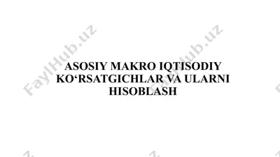 asosiy makroiqtisodiy ko‘rsatgichlar va ularni hisoblash — PPTX