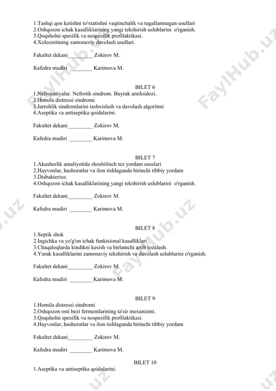 arining yangi tekshirish uslublarini o'rganish. fakultet dekani_________ zokirov м. кafedra mudiri ________ karimova м. bilet 8 1.septik shok 2.ingichka va yo'g'on ichak funktsional kasalliklari 3.chaqaloqlarda kindikni kesish va birlamchi artib tozalash. 4.yurak kasalliklarini zamonaviy tekshirish va davolash uslublarini o'rganish. fakultet dekani_________ zokirov м. кafedra mudiri ________ karimova м. bilet 9 1.homila distressi sindromi 2.oshqozon osti bezi fermentlarining ta'sir mexanizmi. 3.qoqsholni spesifik va nospesifik profilaktikasi. 4.hayvonlar, hashoratlar va ilon tishlaganda birinchi tibbiy yordam fakultet dekani_________ zokirov м. кafedra mudiri ________ karimova м. bilet 10 1.aseptika va antiseptika qoidalarini. 2.taxminiy tashxisni shakllantirish va asoslash, bemorni tekshirish rejasini tuzishni. 3.tashqi qon ketishni to'xtatishni vaqtinchalik va tugallanmagan usullari 4.xolesistitning zamonaviy davolash usullari. fakultet dekani_________ zokirov м. кafedra mudiri ________ karimova м. bilet 11 1.pnevmotoraksda birinchi yordam. 2.tug'ruqni og'riqsizlantirishning zamonaviy usullari. 3.nefropatiyalar. nefrotik sindrom. buyrak amiloidozi. 4.qoqsholni spesifik va nospesifik profilaktikasi. fakultet dekani_________ zokirov м. кafedra mudiri ________ karimova м. bilet 12 1.jarrohlik sindromlarini tashxislash …