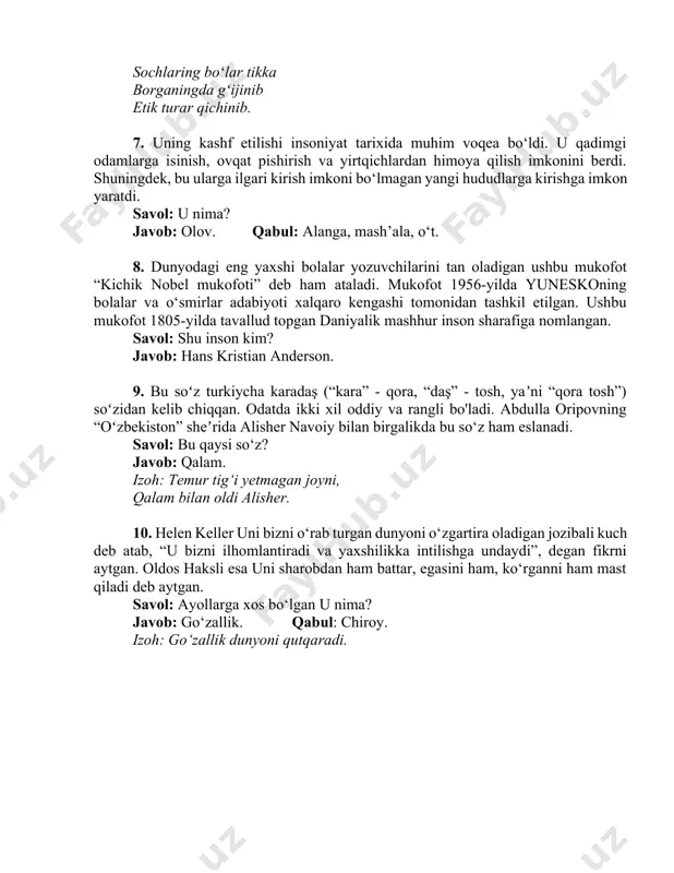 ichlardan himoya qilish imkonini berdi. shuningdek, bu ularga ilgari kirish imkoni bo‘lmagan yangi hududlarga kirishga imkon yaratdi. savol: u nima? javob: olov. qabul: alanga, mash’ala, o‘t. 8. dunyodagi eng yaxshi bolalar yozuvchilarini tan oladigan ushbu mukofot “kichik nobel mukofoti” deb ham ataladi. mukofot 1956-yilda yuneskoning bolalar va o‘smirlar adabiyoti xalqaro kengashi tomonidan tashkil etilgan. ushbu mukofot 1805-yilda tavallud topgan daniyalik mashhur inson sharafiga nomlangan. savol: shu inson kim? javob: hans kristian anderson. 9. bu soʻz turkiycha karadaş (“kara” - qora, “daş” - tosh, yaʼni “qora tosh”) soʻzidan kelib chiqqan. odatda ikki xil oddiy va rangli bo'ladi. abdulla oripovning “oʻzbekiston” sheʼrida alisher navoiy bilan birgalikda bu so‘z ham eslanadi. savol: bu qaysi so‘z? javob: qalam. izoh: temur tig‘i yetmagan joyni, qalam bilan oldi alisher. 10. helen keller uni bizni o‘rab turgan dunyoni o‘zgartira oladigan jozibali kuch deb atab, “u bizni ilhomlantiradi va yaxshilikka intilishga undaydi”, degan fikrni aytgan. oldos haksli esa …