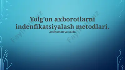 yolg’on axborotlarni identifikatsiyalash metodlari — PPTX