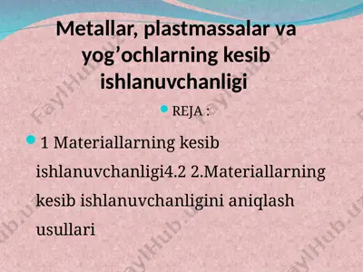 metаllаr, plаstmаssаlаr vа yog’оchlаrning kesib ishlаnuvchаnligi — PPT