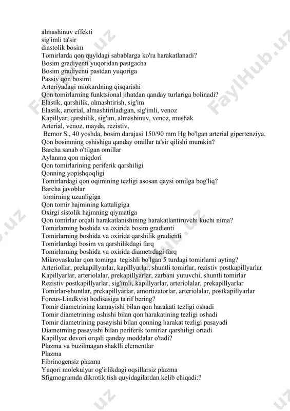 lyar, qarshilik, sig'im, almashinuv, venoz, mushak arterial, venoz, mayda, rezistiv, bemor s., 40 yoshda, bosim darajasi 150/90 mm hg bo'lgan arterial gipertenziya. qon bosimning oshishiga qanday omillar ta'sir qilishi mumkin? barcha sanab o'tilgan omillar aylanma qon miqdori qon tomirlarining periferik qarshiligi qonning yopishqoqligi tomirlardagi qon oqimining tezligi asosan qaysi omilga bog'liq? barcha javoblar tomirning uzunligiga qon tomir hajmining kattaligiga oxirgi sistolik hajmning qiymatiga qon tomirlar orqali harakatlanishining harakatlantiruvchi kuchi nima? tomirlarning boshida va oxirida bosim gradienti tomirlarning boshida va oxirida qarshilik gradienti tomirlardagi bosim va qarshilikdagi farq tomirlarning boshida va oxirida diametrdagi farq mikrovaskular qon tomirga tegishli bo'lgan 5 turdagi tomirlarni ayting? arteriollar, prekapillyarlar, kapillyarlar, shuntli tomirlar, rezistiv postkapillyarlar kapillyarlar, arteriolalar, prekapillyarlar, zarbani yutuvchi, shuntli tomirlar rezistiv postkapillyarlar, sig'imli, kapillyarlar, arteriolalar, prekapillyarlar tomirlar-shuntlar, prekapillyarlar, amortizatorlar, arteriolalar, postkapillyarlar foreus-lindkvist hodisasiga ta'rif bering? tomir diametrining kamayishi bilan qon harakati tezligi oshadi tomir diametrining oshishi bilan qon harakatining tezligi oshadi tomir diametrining pasayishi …