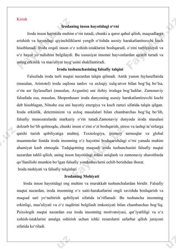 liyati sifatida ta’riflanadi. bu tushuncha insonning erkinligi, mas'uliyati va o‘z taqdirini belgilash imkoniyati bilan chambarchas bog‘liq. psixologik nuqtai nazardan esa iroda insonning motivatsiyasi, qat’iyatliligi va o‘z xohish-istaklarini amalga oshirish uchun ichki resurslarni safarbar qilish jarayoni sifatida ko‘riladi. falsafiy yondashuvlarda iroda ko‘pincha insonning o‘z harakatlarini erkin tanlash qobiliyati bilan bog‘lanadi. masalan, ekzistensialist faylasuflar (sartre, kierkegaard) irodani insonning o‘z hayotini ma’nolandirish va o‘z tanlovlari orqali o‘zini yaratish vositasi deb hisoblaydilar. ularning fikricha, iroda insonning erkinligining asosiy ko‘rinishidir, ammo bu erkinlik bir vaqtning o‘zida katta mas'uliyatni ham talab qiladi. psixologiyada iroda ko‘proq kognitiv va emotsional jarayonlar bilan bog‘lanadi. masalan, zamonaviy psixologiyada iroda o‘z-o‘zini boshqarish (self-control) va qaror qabul qilish jarayonlari bilan izohlanadi. valter mishelning mashhur "marshmallow sinovi" tajribasi shuni ko‘rsatadiki, iroda insonning o‘z xohishlarini kechiktirish va uzoq muddatli maqsadlarga erishish qobiliyatiga bog‘liq. bu tajriba bolalarga shirinlikni hozir yeyish yoki keyinroq ko‘proq shirinlik olish uchun kutish imkoniyatini bergan. natijalar shuni ko‘rsatdiki, o‘zini boshqara olgan …