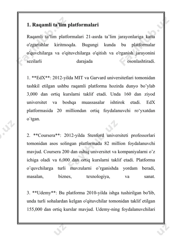 ishiga hissa qo'shadi. raqamli platformalar orqali olib borilayotgan ta’limga faqatgina yuqori sifatli ta'lim resurslari emas, balki turli interaktiv materiallar, masalan video darsliklar va simulyatsiyalardan foydalanish zarurdir. 2. onlayn dars jarayonlari onlayn dars jarayonlari zamonaviy ta'lim tizimida muhim ahamiyatga ega. bugungi kunda internet orqali o'qitish ko'plab maktablar, universitetlar va ta'lim muassasalari tomonidan qo'llanilmoqda. onlayn darslar o'quvchilarga masofaviy ta'lim olish, o'z vaqtlarini yanada samarali tashkil qilish va global bilim manbalaridan foydalanish imkoniyatlarini beradi. statistik ma'lumotlarga ko'ra, 2022-yilda dunyo bo'ylab onlayn ta'lim bozorining hajmi 250 milliard aqsh dollariga yetdi. bu ko'rsatkich 2025-yilga kelib 350 milliard aqsh dollarigacha oshishi kutilmoqda. yunesko tashkiloti ma'lumotlariga ko'ra, pandemiya davrida 1,6 milliarddan ortiq o'quvchi va talaba uyda qolgan va ular onlayn ta'lim platformalaridan foydalangan. onlayn ta'lim platformalarining eng mashhurlari qatoriga coursera, edx, udemy, khan academy va duolingo kiradi. courserada 2022-yil oxiriga kelib 92 million foydalanuvchi, 200 dan ortiq universitetlar va tashkilotlar tomonidan 4300 dan ortiq kurslar taqdim etilgan …