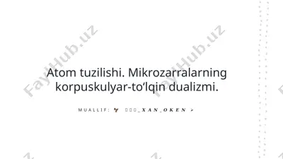 atom tuzilishi. mikrozarralarning korpuskulyar-to‘lqin dualizmi — PPTX