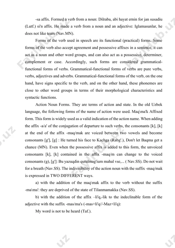 re deprived of the state of tilanmamakka (nav.ss). b) with the addition of the affix –li'q,-lik to the indeclinable form of the adjective with the suffix -mas/ma's (-mas+li'q//-maz+li'q): my word is not to be heard (taf.). the suffix -maq/mak of the name of the action is taken as possessive and plural like words of the noun group, is classified with agreements, and is used with: 1. when the action noun with mak-mak affix is used with possessive affixes, it is understood on the basis of the verb, when used, on the basis of the verb it is expressed to which person the action belongs: menim qurtulmag'ium anda turur (taf.). 2. the affix -lar/la'r added to the action name with the -maq/mak affix does not mean the usual plural meaning, but shows that the subject of the action understood from the verb stem is in the plural form. serves: yusufniu's murders …