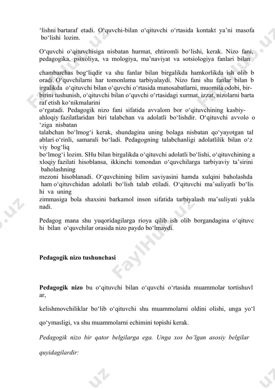 o‘lmaydi. pedagogik nizo tushunchasi pedagogik nizo bu o‘qituvchi bilan o‘quvchi o‘rtasida muammolar tortishuvlar, kelishmovchiliklar bo‘lib o‘qituvchi shu muammolarni oldini olishi, unga yo‘l qo‘ymasligi, va shu muammolarni echimini topishi kerak. pedagogik nizo bir qator belgilarga ega. unga xos bo‘lgan asosiy belgilar quyidagilardir: inqiroz; anglashilmovchilik; kutilmagan hodisa; zo‘riqish; noqulaylik; ichki yoki tashqi xavotir; bartaraf etish qiyin bo‘lgan qo‘rquv. pedagogik nizolarni keltirib chiqaruvchi omillar quyidagilar: axborot omili; munosabat omili; hulq omili. chex pedagogi yan amos komenskiy o‘qituvchilik kasbini er yuzidagi har qanday kasbdan ko‘ra yuqoriroq darajada turadigan faxrli kasb hisoblaydi. a.navoiyning fikricha gohida bir kishi bitta bolaga tarbiya berishga ojizlik qiladi. muallim esa, bir guruh bolalarga ilmu - adab o‘rgatadi. bu jarayonda muallim ko‘p aziyat chekadi, mashaqqatlarni o‘z boshidan kechiradi. shu bois shogirdlar ustoz olidda umurbod qarzdor ekanliklarini his etishlari darkor. shogird podsholik martabasiga erishsa ham, muallimga qulluq qilsa arziydi deydi. hazrat a. navoiy bolalarga yaxshilik qilish, o‘qituvchilik sha’ni, qadr qimmati, o‘qituvchilik ma’suliyati, …
