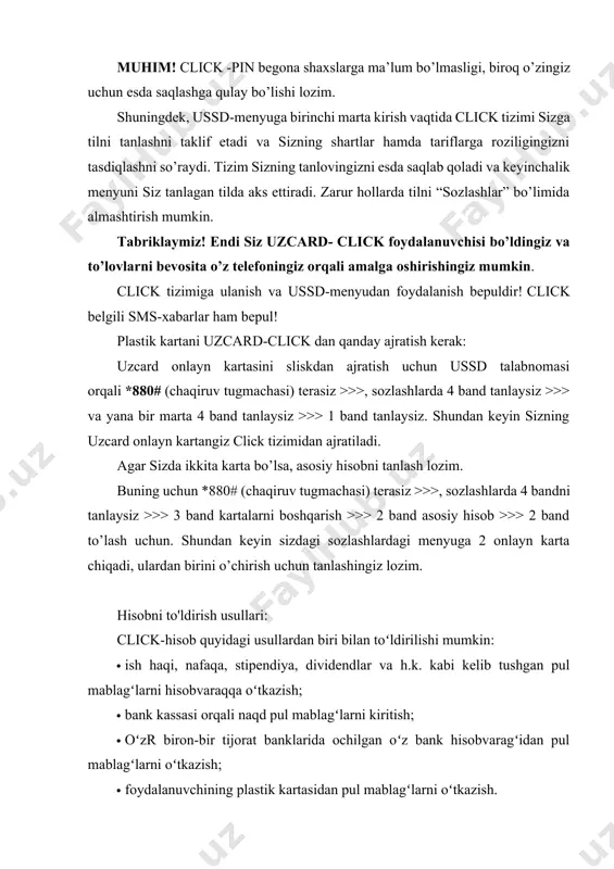 orqali mobil aloqa xizmatlari, internet-provayderlar, kommunal xizmatlar uchun to’lovlarni, shuningdek internet-do’konlaridan xaridlarni bevosita shaxsiy bank hisobidan yoki plastik kartochkasidan ustama haqisiz amalga oshirish imkonini beradi. “click” – asosiy qulayliklar va ustunliklar: · masofadan turib ustama haqisiz, tun-u kun (24/7 rejimida) to’lovni amalga oshirish imkoniyati; · mobil qurilmangizga maxsus dastur va ilovalarni o’rnatish ehtiyoji yo’qligi; · salbiy balans paytida ham ussd-so’rov orqali to’lov qilish imkoniyatining mavjudligi; · onlayn imkoniyatlar – bankdagi hisob qoldig’ini tekshirish va bank rekvizitlari haqidagi ma’lumotni qabul qilish; · bank kartochkasi orqali amalga oshirilgan barcha operatsiyalar haqida sms-xabarning kelishi; · hisobdan hisobga pul mablag’larini ko’chirish, “click”ning boshqa foydalanuvchilariga pul ko’chirish va boshqa ko’plab imkoniyatlar. ushbu tizim orqali barcha to’lovlar ikki xil usulda amalga oshiriladi: · ussd-menyu orqali: mobil telefondan *880# qisqa raqamini teriladi · internet orqali (interfeysi orqali https://my.click.uz, https://m.click.uz); tizimga ulanish yo’llari: agar sizda o’zbeksiton respublikasidagi istalgan bankning uzcard-online plastik kartochkasi bo’lsa, unda “click” interfeysi orqali bevosita …