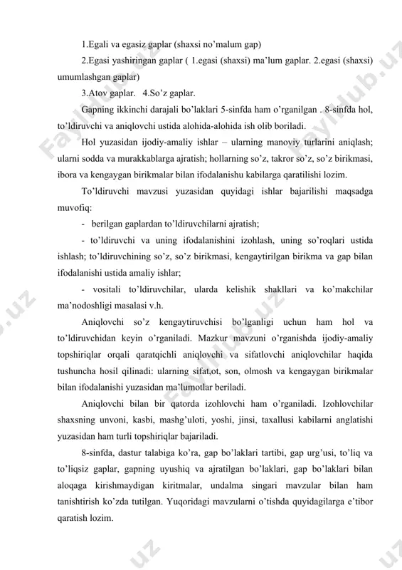 idagi mavzularni o’tishda quyidagilarga e’tibor qaratish lozim. 1.gap bo’laklari tartibini o’tishda o’zgargan tartibga alohida e’tibor qaratiladi va uning uslubiyat bilan bog’liq jihatlari tushuntiriladi. masalan, o’zgargan tartib og’zaki va badiiy nutq uchun xos. 2.gap urg’usi (mantiqiy urg’u) mavzusini o’tishda bevosita so’z urg’usi (mantiqiy urg’u) yodga olinadi. 3.to’liqsiz gaplar ham asosan og’zaki nutqda va badiiy asarlardagi dialogda qo’llanishiga urg’u beriladi. 4.uyushiq bo’laklarni o’tishda gapning qaysi bo’laklari uyushayotganini hamda ularda umumlashtiruvchi so’zning ishlatilishi, tinish belgilarining qo’llanilishi, uyushmagan sifatlovchi aniqlovchilar haqida ma’lumot berish ko’zda tutiladi 5.ajratilgan bo’laklar mavzuini o’rganishda uning nutq sharoiti uchun qanday rol o’ynalayotganiga, ularda tinish belgilarining ishlatilishiga e’tibor beriladi: shuningdek, uyushgan bo’laklar bilan ajratilgan bo’laklarning farqi haqida savol-javob o’tkazish mumkin. 6.gap bo’laklari bilan grammatik aloqaga kirishmaydigan kirish so’z, kirish birikma, kirish gap va undalmalarni o’tishda ular gap jarayonida qanday vazifa bajaryotganini aniqlash bilan birga, tinish belgilarining ishlatilishiga ham e’tibor qaratiladi. ko’rinadiki, yuqoridagi mavzularning ko’pi punktuatsiya va uslubiyat bilan bog’liq holda o’rganishni …