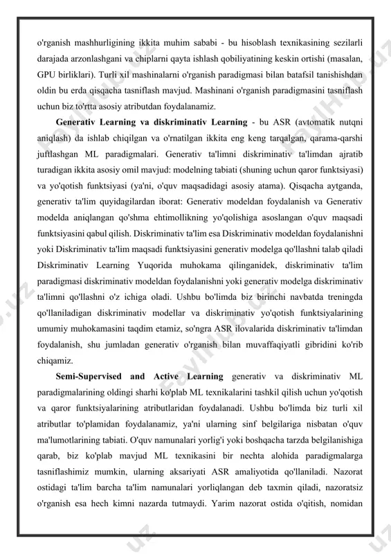 llashtirish, naqshni aniqlash va signalni qayta ishlashning tadqiqot yo'nalishlari orasidagi kesishmalarda joylashgan. bugungi kunda chuqur o'rganish mashhurligining ikkita muhim sababi - bu hisoblash texnikasining sezilarli darajada arzonlashgani va chiplarni qayta ishlash qobiliyatining keskin ortishi (masalan, gpu birliklari). turli xil mashinalarni o'rganish paradigmasi bilan batafsil tanishishdan oldin bu erda qisqacha tasniflash mavjud. mashinani o'rganish paradigmasini tasniflash uchun biz to'rtta asosiy atributdan foydalanamiz. generativ learning va diskriminativ learning - bu asr (avtomatik nutqni aniqlash) da ishlab chiqilgan va o'rnatilgan ikkita eng keng tarqalgan, qarama-qarshi juftlashgan ml paradigmalari. generativ ta'limni diskriminativ ta'limdan ajratib turadigan ikkita asosiy omil mavjud: modelning tabiati (shuning uchun qaror funktsiyasi) va yo'qotish funktsiyasi (ya'ni, o'quv maqsadidagi asosiy atama). qisqacha aytganda, generativ ta'lim quyidagilardan iborat: generativ modeldan foydalanish va generativ modelda aniqlangan qo'shma ehtimollikning yo'qolishiga asoslangan o'quv maqsadi funktsiyasini qabul qilish. diskriminativ ta'lim esa diskriminativ modeldan foydalanishni yoki diskriminativ ta'lim maqsadi funktsiyasini generativ modelga qo'llashni talab qiladi diskriminativ learning yuqorida …