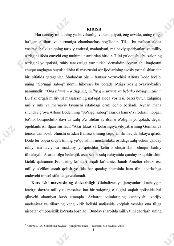 nafaqat muloqot vositasi, balki xalqning o‘zligini, tarixiy va madaniy qadriyatlarini ifodalovchi eng muhim omil sifatida qaraladi. tilni asrash va rivojlantirish bugungi kunda nafaqat milliy, balki global miqyosda ham dolzarb masalalardan biridir. xalqning tilini yo‘qotishi, ularning ma’naviy va ruhiy boyliklarini yo‘qotishiga olib keladi, bu esa jamiyatni taraqqiyot yo‘lidagi asosiy kuchdan mahrum qiladi. alfons dodenning “so‘nggi saboq” asari, aynan, bu muammoni badiiy va falsafiy jihatdan yoritib beradi. asarda milliy tilni yo‘qotishning ijtimoiy, madaniy va psixologik oqibatlari chuqur tahlil qilinadi. dode bu asari orqali tilning jamiyat hayotidagi o‘rni, tilni asrash orqali millatning ruhiy va madaniy mustahkamligini saqlash zarurligini ko‘rsatadi. bugungi kunda ham bu asar o‘z ahamiyatini yo‘qotmagan bo‘lib, zamonaviy jamiyatdagi til siyosati, xalqning o‘z tiliga bo‘lgan hurmati va uni kelajak avlodlarga yetkazish masalalariga dolzarb muammolarni yoritib beradi. kurs ishi mavzusining maqsadi: “so‘nggi saboq” asarini tahlil qilish orqali milliy tilning ijtimoiy va madaniy ahamiyatini yoritish, asarda ilgari surilgan g‘oyalarni bugungi til siyosati bilan bog‘lab …