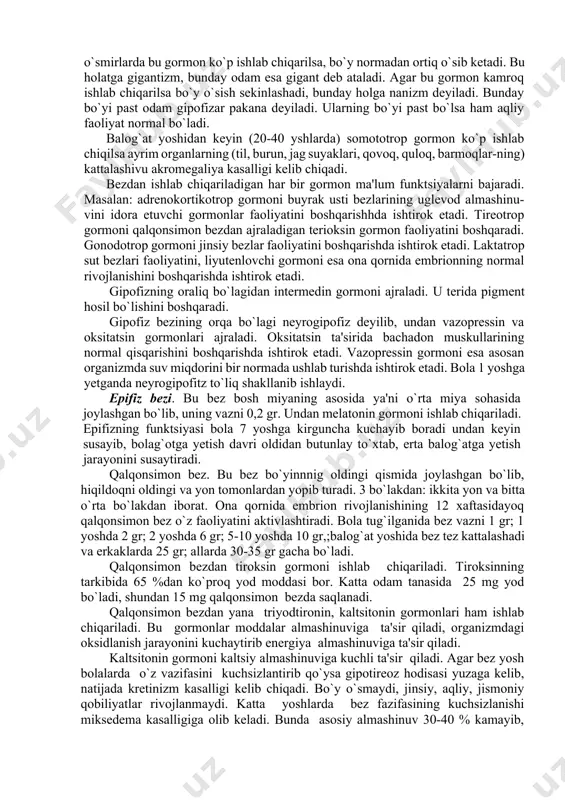 va limfaga ajraladi, chunki shu bez kaplyarlarga boy. gormonlarni ajratib chiqaruvchi bezlar ichki sekretsiya bezlar yoki endokrin bezlar deyiladi. bu bezlarga gipofiz epefiz, qalqonsimon bez, qalqon oldi bezi, ayrisimon bez va buyrak usti bezlari kiradi. 3. aralash sekretsiya bezlari. bu bezlar ham gormon, shira, jinsiy hujayralarni ishlab chiqaradi. bu bezlarga me'da osti bezi va jinsiy bezlar kiradi. ichki sekretsiya bezlarini o`rganish usullari. ichki sekretsiya bezlarining funktsiyalari shifoxona ya'ni davlat muassasalari sharoitida va tajriba yo`li bilan laboratoriyalarda urganiladi. shifoxonalarga bezlarning funktsiyasi susaygan yoki kuchaygan kasallar kelib turadi. funktsiyasi susaygan bezga da'vo qilish uchun o`rnini to`ldiradigan gormon yuborish buyuriladi. masalan: me'da osti yetishmovchiligida insulin yuboriladi. ba'zi bezlar gipofunktsiyasida xirurgik davo qo`llaniladi. masalan: qalqonsimon bez gipofunktsiyasi tufayli kelib chiqqan bazedov kasalligida bezning bir qismi olib tashlanadi. tajriba sharoitlarida endokrin bezlarning funktsiyalarini o`rganish uchun bir necha usuldan foydalaniladi: 1. bezni kesib olib tashlash ya'ni ekstripatsiya qilish. 2. ko`chirib o`tkazish, ya'ni transplantatsiya. 3. ichki sekretsi …