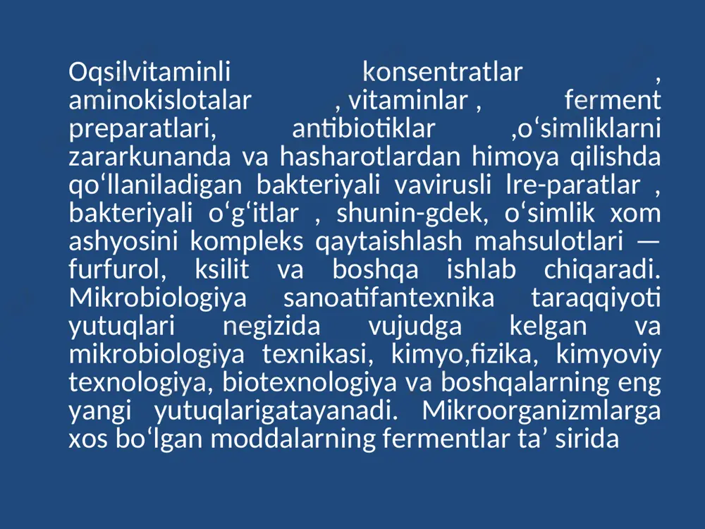 paratlar ,shuningdek, kimyo va qora metallurgiya sanoatida, sanoat va kommunal oqova suvlarini tozalash tizimlarida qoʻllaniladi. mikrobiologiya sanoati mahsuloti boʻlgan lizin, fermentli va oqsilli preparatlar non va non mahsulotlarini, oziq-ovqat kotsentratlarini oqsil bilan boyitish, ularning ozuqalik qimmatini oshirishda foydalaniladi. . oziq-ovqat va ozuqa mahsulotlari biotexnologiyasi faning ahamiyati va vazifalari. oziq-ovqat va ozuqa mahsulotlari biotexnologiyasining rivojlanish tarixi va asosiy yo‘nalishlari. biotexnologiyaning imkoniyatlari. biotexnologiyaning ob’ektlari. inson organizmida oziq-ovqat mahsulotlari tarkibining funksiyasi. sut va sut mahsulotlari ishlab chikarish biotexnologiyasi laktozasiz sut olish texnologiyasi. sut zardobini qayta ishlash va qandli moddalar olish texnologiyasi. pishloq, brinza, yogurt, qatiq, va boshqa mahsulotlar ishlab chiqarishda fermentlami va mikroorganizmlami ahamiyati. jarayonniv biokimyoviy asoslari.bijg‘ish mahsulotlari ishlab chiqarishda biotexnologiyavino, pivo, spirt, kvas, sidr va boshia ichimliklar ishlab chiqarishda biotexnologik jarayonlar. non va non mahsulotlari ishlab chiqarishda biotexnologiya non mahsulotlari ishlab chiqarishda fermentlami va achitqilarni qomlashning biokimyoviy asoslari. qollanilayotgan fermentlami turlari va xususiyatlari. sifati kam unlardan non mahsuloti ishlab chiqarishda fermentlami ahamiyati …