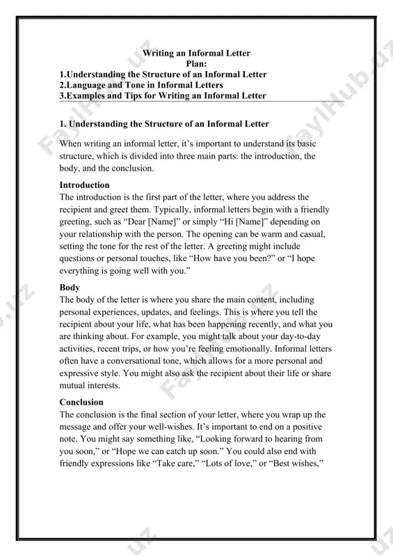 you might say something like, “looking forward to hearing from you soon,” or “hope we can catch up soon.” you could also end with friendly expressions like “take care,” “lots of love,” or “best wishes,” depending on your relationship with the recipient. the closing of an informal letter is always warm and heartfelt. 2. language and tone in informal letters the language and tone you use in an informal letter are key elements in creating a friendly and engaging message. one of the main features of informal letters is that they are written in conversational language, as though you were speaking directly to the person. the tone should be casual and relaxed, which helps to build a connection between you and the reader. using conversational language informal letters are written as if you were talking to the recipient in person. this means the language should be simple, clear, and direct, …
