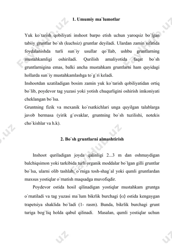 sm dan oshmaydigan qatlamlar yig`indisidan barpo etiladi. har qaysi qatlam to`kilgach, suv bilan namlanib, maxsus gurzilar yoki mexanik zichlovchilar yordamida shibbalanadi. ayrim hollarda, yostiq sifatida qum, tosh-shag`allardan tashqari, gilli gruntlardan ham foydalaniladi. ularni sizot suvlari satxi chuqur joylashgan maydonlardagina qo`llash tavsiya etiladi. chunki, suvlar ularning tuzilishini keskin bo`zib yuborishi mumkin. 1 – rasm. bo`sh gruntlarni sochiluvchan gruntli yostiqlar bilan almashtirish 3. gruntlarni zichlash usullari zamin gruntlarini zichlash yuzaki va chuqur turlarga bo`linadi. yuzaki zichlashda g`altaksimon moslamalar va gurzilardan foydalaniladi. dastlab gruntlar yengil g`altak (0,5...1 t) yordamida zichlanadi. so`ngra, o`rtacha og`irlikdagi (5...10 t) g`altaklar ishlatiladi. zichlashni yakunlash og`ir g`altaklar bilan amalga oshiriladi. bu usullardan asosan, keng maydonli gilli va namlangan qumli gruntlar sharoitida foydalaniladi. gurzilar yordamida zichlash ham qurilish amaliyotida keng qo`llaniladi. temirbeton yoki metall quyma gurzilarni (massasi 1...3 t) maxsus yuk ko`taruvchi moslamalar yordamida 4...5 m balandlikdan bir yerga ..10 marta urib, grunt zichlanadi. bo`sh gruntlarni chuqur zichlash quyidagi usullar …