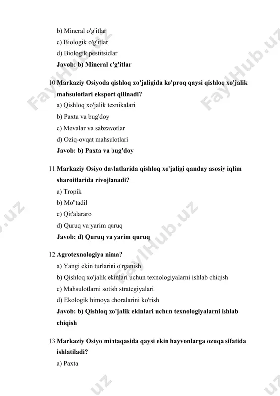 rini biologik ravishda yaxshilash c) qishloq xo'jaligi tizimlarining ekologik barqarorligini o'rganish d) mahsulotlarni faqat organik o'g'itlar bilan ishlab chiqarish javob: c) qishloq xo'jaligi tizimlarining ekologik barqarorligini o'rganish 19. qaysi ekin markaziy osiyo mintaqasida paxtadan keyin eng ko'p ekiladi? a) guruch b) yorma c) bug'doy d) arpa javob: c) bug'doy 20. markaziy osiyoda hayvonot boqishning asosiy yo'nalishi qanday? a) qushchilik b) cho'ponchilik va qo'y boqish c) to'ng'iz boqish d) baliqchilik javob: b) cho'ponchilik va qo'y boqish