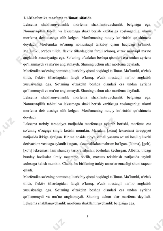 a bo’ladi. shuning uchun ham ularni leksema-morfema deyish mumkin. morfemalar oʻzbek tilida, asosan, affiks (qarang) holatida boʻladi. masalan, chi (ko’rashchi), -shunos (siyosatshunos), -q (taroq), ki (tepki), li (aqlli), chan (ishchan), la (tuzla), -illa (taqilla), lar (bolalar), roq (kattaroq), -mtir (qoramtir) va hokazo. morfemalar asosiy vazifasiga koʻra, 2 turga boʻlinadi: soʻz yasovchilar; soʻzning shaklini yasovchilar. so’z yasovchi morfemalar yangi-yangi leksemalar hosil qilish uchun qoʻllanadi va oʻzbek tili lugʻat (leksik) qatlamining boyishida muhim rol oʻynaydi. soʻz shakli hosil qiluvchi morfemalar soʻzning qoʻshimcha maʼno ifodalovchi shaklini yasaydi. masalan, daraxtlar (daraxt soʻzining koʻplik shakli), balandroq (baland soʻzining daraja shakli), sargʻish (sariq soʻzining ozaytirma shakli) keldim (kel feʼlining oʻtgan zamon birinchi shaxs birlik shakli) va boshqa morfemalar mustaqil qoʻllanmaydi, lugʻaviy maʼno ifodalay olmaydi, faqat soʻzning lugʻaviy va grammatik maʼnolari shakllanishiga xizmat qiladi. soʻz tarkibida morfema ishtirok etmasligi ham mumkin. “morfema" termini va tushunchasini tilshunoslikka polyakrus tilshunosi i.a.boduen de kurtene kiritgan. lekin morfemaning i.a.boduen de kurtene …