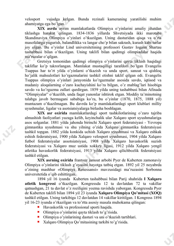 a sport klublari tashkil etilib, musobaqalar o’tkazilgan, sport inshootlari qurilgan. bu davrda ko’pgina sport o’yinlari ham rivojlangan. rossiya, germaniya, gretsiya, vengriya kabi mamlakatlarda asosan kurash mashur edi. shu asrning oxirlariga kelib jismoniy mashqlar, gimnastika, sport o’yinlari va turizmni bir-biridan ajratish, alohida turlarga bo’lish tizimiga asos solingan. angliyada laun-tennis va kriket rivoj topgan, ular uchun maxsus o’yin maydonlari qurilgan. evropa mamlakatlarida velosport vujudga kelgan. bunda rezinali kameraning yaratilishi muhim ahamiyatga ega bo’lgan. xix asrda ayrim mamlakatlarda olimpiya o’yinlarini amaliy jihatdan tiklashga harakat qilingan. 1834-1836 yillarda shvetsiyada ikki marotaba skandinaviya olimpiya o’yinlari o’tkazilgan. uning dasturidan qisqa va o’rta masofalarga yugurish, balandlikka va langar cho’p bilan sakrash, kurash kabi turlar joy olgan. bu o’yinlar lind universitetining professori gustav iogann shartau tashabbusi bilan o’tkazilgan. uning taklifi bilan qadimgi olimpiadalar haqida ma’ruzalar o’qilgan. gretsiya tomonidan qadimgi olimpiya o’yinlarini qayta tiklash haqidagi takliflar ko’p takrorlangan. mamlakat mustaqilligi tarafdori bo’lgan evangelis tsappas har to’rt yilda o’yinlarni o’tkazish …