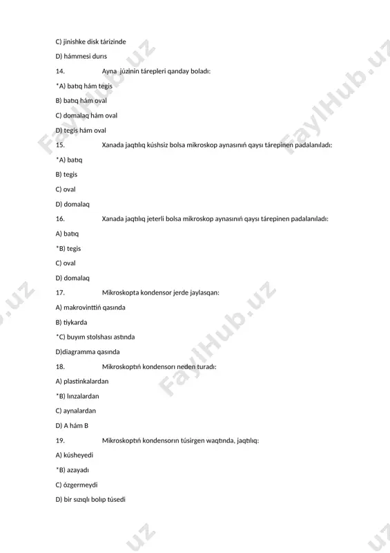 tron mikroskoptıń múmkinshilik qábilyeti: а) 10 а b) 1 а c)*5 а d) a hám b 30. mikroskop penen stol qırı arasındaǵı aralıq neshe bolıwı kerek: a)25 sm *b) 5 sm c) 15 sm d) 4 sm 31. kishi obyektiv preparat ústinen qansha aralıqqa ko`teriledi: а) 5sm b) 0,05 sm c)*0,5 sm d) 2mm 32. qaysı úlkeytiwshi obyektivti preparatqa jaqın etip túsiriledi: a) kishi úlkeytiwshi *b) úlken úlkeytiwshi c) immersion úlkeytiwshi d) b hám c 33. úlken úlkeytiwshi obyektivtiń fokus aralıǵı: a) 5mm b) 0,5 mm *c) 1mm d) 0,1 mm 34. qaysı úlkeytiwshi obyektivti immersion dep ataydı: a) 40x b) 60x c) 80x *d)90x 35. immersion obyektivten paydalanǵanda izertlenip atırǵan obyektimizge ne tamızamız: *a) kedr yamasa immersion mayı b) bir tamshı suw c) badam mayı d) izotonik eritpe 36. mayda obyektlerdi úyrengende qaysı obyektivten paydalanadı: *a) kedr yamasa immersion mayı b) bir tamshı suw c) badam mayı d) izotonik …