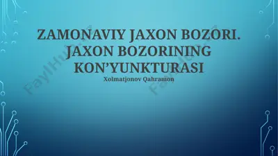 zamonaviy jahon bozori. jahon bozorining kon’yunkturasi — PPTX