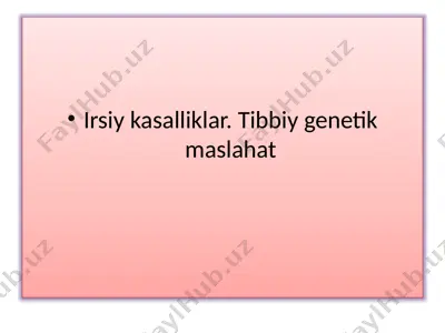 irsiy kasalliklar. tibbiy genetik maslahat — PPTX