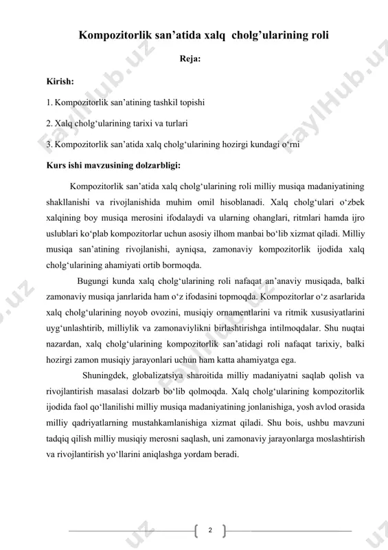 illiy musiqa madaniyatida shakllanishi va rivojlanishi jarayoni, shuningdek, ularning kompozitorlik ijodiga ta’siri tahlil qilinadi. bundan tashqari, kurs ishi xalq cholg‘ularining turli janrlardagi musiqiy xususiyatlarini, ularning professional musiqa asarlarida qanday aks etishini va zamonaviy musiqada qanday yangicha yondashuvlar bilan uyg‘unlashishini o‘rganishga qaratilgan. shu tariqa, xalq cholg‘ularining kompozitorlik san’atida ilhom manbai sifatida tutgan o‘rni hamda milliy musiqa madaniyatining saqlanishi va rivojlanishidagi ahamiyati aniqlanadi. ishning yana bir muhim vazifasi — xalq cholg‘ularining zamonaviy musiqa jarayonlaridagi roli, ularning yangi texnologiyalar va musiqiy janrlar bilan integratsiyasi, shuningdek, milliy madaniyatni saqlash va yosh avlodga yetkazishda tutgan o‘rnini tadqiq qilishdir. ushbu maqsadlar doirasida milliy musiqa merosini asrash va rivojlantirishga oid tavsiyalar ishlab chiqish ko‘zda tutiladi. kurs ishi vazifalari: ushbu kurs ishida bir nechta muhim vazifalar bajarilishi rejalashtirilgan. avvalo, kompozitorlik san’atining o‘zbek milliy musiqa madaniyatidagi o‘rnini chuqur o‘rganish va uning tarixiy rivojlanishini tahlil qilish zarur. shuningdek, xalq cholg‘ularining paydo bo‘lishi, ularning asosiy turlari hamda musiqiy xususiyatlarini aniqlash vazifasi …