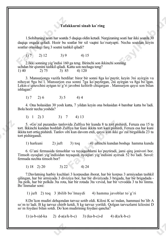 l va guruhiy ko`rsatkichlarning normasidan voz kechdik. test vazifalarining to`liq hajmi «ijtimoiy - psixologik normativ» deb qabul qilinadi va testlarning individual natijalarini analiz va interpretatsiya qilganimizda shu normativga yaqinlik darajasi intellektual rivojning ko`rsatkichi hisoblanadi. an`anaviy metodikalardan bu metodikalarning uchinchi farqi - nafaqat bugungi kunga kelib shakllangan intellektual saviyani o`lchash, balki saviyani qaysi yo`nalishda o`stirishni, bilimlarning kamchiliklari qaysi sohaga taaluqliligini aniqlab olish mumkin. tafakkurni sinab ko`ring 1.sohibaning soati har soatda 5 daqiqa oldin ketadi. nargizaning soati har ikki soatda 30 daqiqa orqada qoladi. hozir bu soatlar bir xil vaqtni ko`rsatyapti. necha soatdan keyin soatlar orasidagi farq 3 soatni tashkil qiladi? 1) 7 2) 12 3) 9 4) 15 2.ikki sonning yig’indisi 160 ga teng. birinchi son ikkinchi sonning uchdan bir qismini tashkil qiladi. katta son nechaga teng? 1) 40 2) 75 3) 85 4) 120 3. mansurjonga vazifa berdilar: biror bir sonni 8ga ko`paytir, keyin 3ni ayirgin va nihoyat 9ga bo`l. …