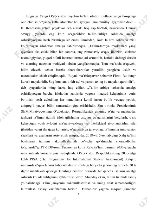 eoselektor yigʻilishida ta’kidlanganidek, taraqqiyotning tamal toshi ham, mamlakatni qudratli, millatni buyuk qiladigan kuch ham ilm-fan, ta’lim va tarbiyadir. uning oʻchogʻi boʻlmish maktabgacha ta’lim, maktab va oliy ta’lim tizimlari, ilmiy-tadqiqot muassasalari faoliyatini kompleks rivojlantirish, finlandiya tajribasidan kelib chiqib, ta’lim-tarbiya sohasida eng ilgʻor va samarali metodikalardan unumli foydalanish zarurligi aytib oʻtildi.umuman, ta’lim metodikasi, darsliklari , partadan tortib, binosigacha toʻliq qayta koʻrib chiqilishi; ta’limga, muallimga zaruriy shart-sharoitlar yaratilib, erkinliklar berilishi 10-15 yilda butun mamlakat qiyofasini tubdan oʻzgartirishga asos boʻladigan qudratli manba, zero har bir oila, har bir bola hayoti maktab bilan bogʻlangani, bu masala davlatning, jamiyatning eng muhim ishi ekani, qolaversa dunyodagi zamonaviy oʻquv dasturlari, oʻqitish metodikalarini oʻrganib, yurtimiz umumta’lim maktablarida joriy qilish muhimligi, ta’lim sohasidagi muammolar, ularni hal etib, ta’lim sifatini oshirishga oid vazifalar muhokama qilingani holda maktablardagi oʻquv yuklamasi va darslar sonini qayta koʻrib chiqish, oʻquvchilarni faqat yodlashga emas, balki fikrlashga chorlaydigan metodika yaratish zarurligini prezidentimiz oʻz nutqlarida yana bir bor …
