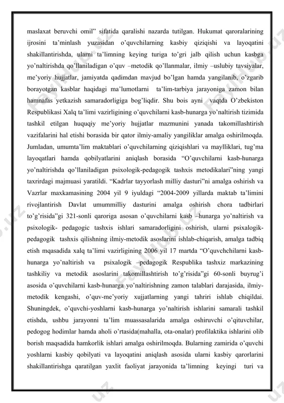 o’naltirish va psixologik- pedagogic tashxis ishlari samaradorligini oshirish, ularni psixalogik-pedagogik tashxis qilishning ilmiy-metodik asoslarini ishlab-chiqarish, amalga tadbiq etish mqasadida xalq ta’limi vazirligining 2006 yil 17 martda “o’quvchchilarni kasb- hunarga yo’naltirish va psixalogik –pedagogik respublika tashxiz markazining tashkiliy va metodik asoslarini takomillashtirish to’g’risida”gi 60-sonli buyrug’i asosida o’quvchilarni kasb-hunarga yo’naltirishning zamon talablari darajasida, ilmiy-metodik kengashi, o’quv-me’yoriy xujjatlarning yangi tahriri ishlab chiqildai. shuningdek, o’quvchi-yoshlarni kasb-hunarga yo’naltirish ishlarini samarali tashkil etishda, ushbu jarayonni ta’lim muassasalarida amalga oshiruvchi o’qituvchilar, pedogog hodimlar hamda aholi o’rtasida(mahalla, ota-onalar) profilaktika ishlarini olib borish maqsadida hamkorlik ishlari amalga oshirilmoqda. bularning zamirida o’quvchi yoshlarni kasbiy qobilyati va layoqatini aniqlash asosida ularni kasbiy qarorlarini shakillantirishga qaratilgan yaxlit faoliyat jarayonida ta’limning keyingi turi va bosqichiga to’g’ri yo’naltirish yotadi. o’quvchilarni kasbiy qarorlarini shakillantirish-bu o’quvchi-yoshlarga o’zlashtirilgan nazariy bilimlarni amalyotga malakali mutaxassislar ko’magida kasbga bo’lgan layoqatiga ishonch hosil qilish, kasbiy vazifalarni qo’llay olish tajribasini hosil qilish, kasbiy madaniyat sifatlari (kasbiy idrok, kasbiy bilimdonlik, kasbiy tafakkur, kasbiy …