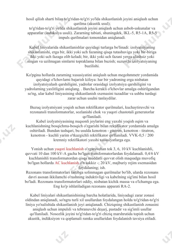 t sarflanadi. katta qismi samarali usullar zarar joyini aniqlash (puls, induksiya va boshqalar) zarar joyidagi kontakt qarshiligini o'nlab, birlik va ohm fraktsiyalariga kamaytirishni talab qiladi. bunga maxsus qurilmalar yordamida izolyatsiyani nuqsonli joyda yoqish orqali erishiladi. elektr kabel liniyalarining nuqsonli izolyatsiyasini yoqish buzilish kanalida chiqarilgan energiya ta'siri ostida amalga oshiriladi. natijada, izolyatsiya shikastlanish joyida yonib ketadi va kontakt qarshiligi kamayadi. tez va aniq ta'rif kabel liniyalaridagi nosozliklar avtotransportning yopiq furgonida joylashgan ko'chma o'lchov laboratoriyalari tomonidan amalga oshiriladi. laboratoriya ichida kabellarni yoqish uchun o'rnatish va maxsus o'lchash asboblari: 1 dan 10 000 m gacha bo'lgan o'lchov diapazoni bilan zararning tabiati va joyini aniqlaydigan r5-8 yoki r5-9 puls qurilmasi (kabelning bir xilligi o'lchagich); qurilma shch-ch120 (yoki emks-58m), 40 dan 20 000 m gacha bo'lgan o'lchov diapazoni (tebranishli tushirish usuli) bilan suzuvchi buzilishlar paytida kabel liniyasining shikastlanish nuqtasiga masofani aniqlaydigan ulash moslamasi bilan to'liq; shikastlanish joyini aniqlashga xizmat qiluvchi kabel ko'prigi ukm (loop usuli …